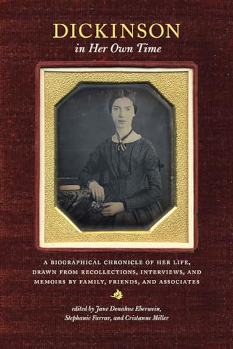 Stock image for Dickinson in Her Own Time: A Biographical Chronicle of Her Life, Drawn from Recollections, Interviews, and Memoirs by Family, Friends, and Associates (Writers in Their Own Time) for sale by Midtown Scholar Bookstore