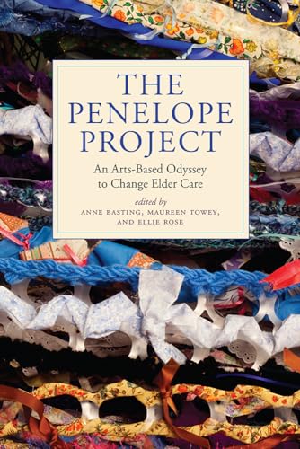 Stock image for The Penelope Project: An Arts-Based Odyssey to Change Elder Care (Humanities and Public Life) for sale by HPB-Diamond