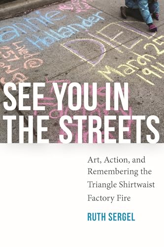 Imagen de archivo de See You in the Streets: Art, Action, and Remembering the Triangle Shirtwaist Factory Fire a la venta por ThriftBooks-Atlanta