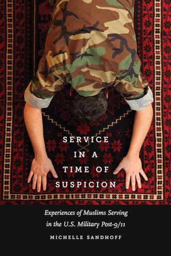 9781609385354: Service in a Time of Suspicion: Experiences of Muslims Serving in the U.S. Military Post-9/11