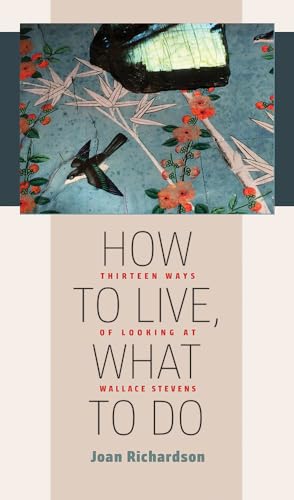 Stock image for How to Live, What to Do: Thirteen Ways of Looking at Wallace Stevens (Muse Books) for sale by GF Books, Inc.