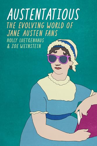 Stock image for Austentatious : The Evolving World of Jane Austen Fans for sale by Better World Books