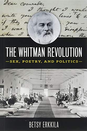 Stock image for The Whitman Revolution: Sex, Poetry, and Politics (Iowa Whitman Series) for sale by Midtown Scholar Bookstore