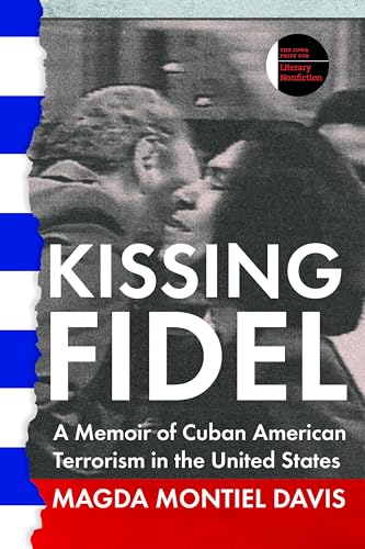 Imagen de archivo de Kissing Fidel: A Memoir of Cuban American Terrorism in the United States a la venta por ThriftBooks-Dallas