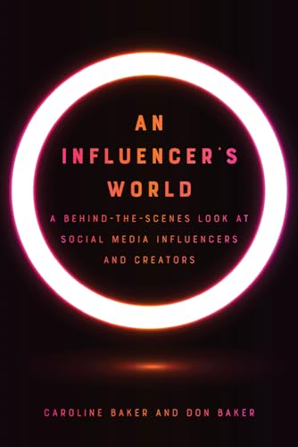 

Influencer's World : A Behind-The-Scenes Look at Social Media Influencers and Creators