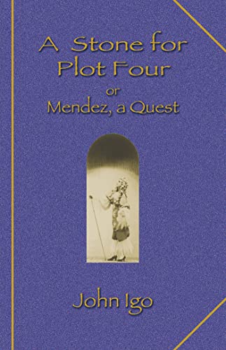 Stock image for A Stone for Plot Four: Or Mendez, a Quest for sale by Books From California