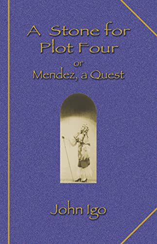 9781609402815: A Stone for Plot Four: Or Mendez, a Quest