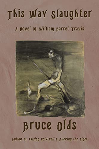 Beispielbild fr This Way Slaughter : A Novel of William Barret Travis zum Verkauf von Better World Books