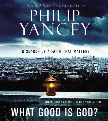 9781609410056: What Good Is God?: In Search of a Faith That Matters