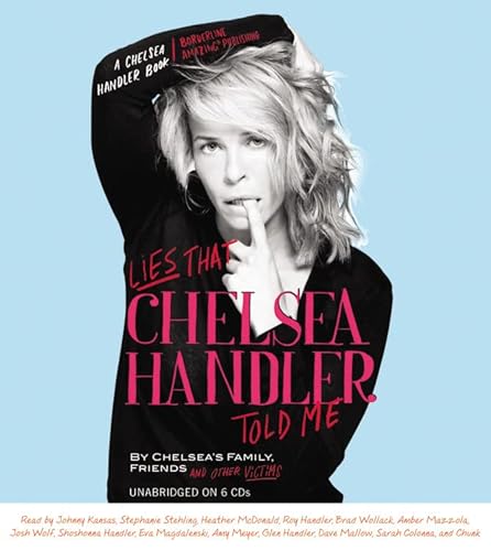 Imagen de archivo de Lies that Chelsea Handler Told Me (A Chelsea Handler Book/Borderline Amazing Publishing) a la venta por HPB-Diamond