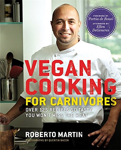 Beispielbild fr Vegan Cooking for Carnivores: Over 125 Recipes So Tasty You Won't Miss the Meat zum Verkauf von Pink Casa Antiques