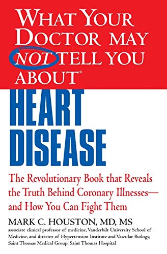 9781609412548: What Your Doctor May Not Tell You About Heart Disease