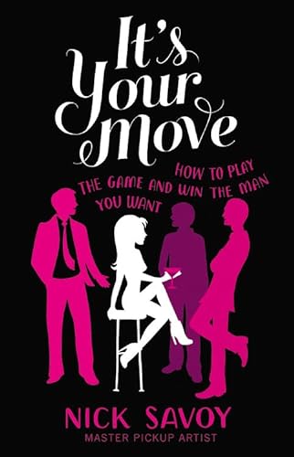 Stock image for It's Your Move : How to Play the Game and Win the Man You Want for sale by Better World Books