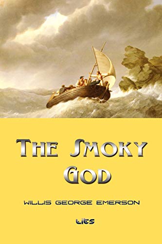 The Smoky God - Emerson, Willis George