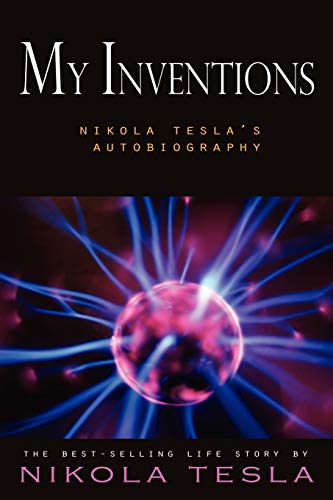 Beispielbild fr My Inventions: Nikola Tesla's Autobiography zum Verkauf von Russell Books