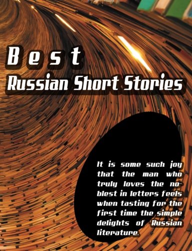 Best Russian Short Stories (9781609422127) by Gogol, Nikolay; Tolstoy, Leo; Turgenev, Ivan; Dostoyevsky, Fiodor; Chekhov, Anthon