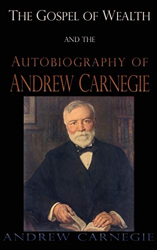 9781609423957: Gospel of Wealth and the Autobiography of Andrew Carnegie