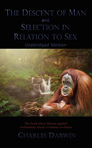 Beispielbild fr The Descent of Man and Selection in Relation to Sex: Unabridged Version zum Verkauf von WorldofBooks