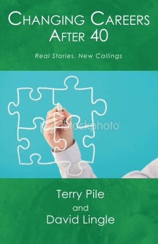 Stock image for Changing Careers After 40: Real Stories, New Callings for sale by WorldofBooks