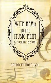 Stock image for With Head to the Music Bent: A Musician's Story for sale by ThriftBooks-Atlanta