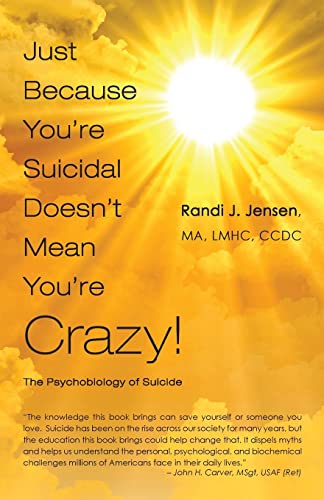 Stock image for Just Because You're Suicidal Doesn't Mean You're Crazy: The Psychobiology of Suicide for sale by ThriftBooks-Dallas