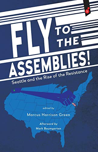 Stock image for Fly to the Assemblies!: Seattle and the Rise of the Resistance for sale by Revaluation Books