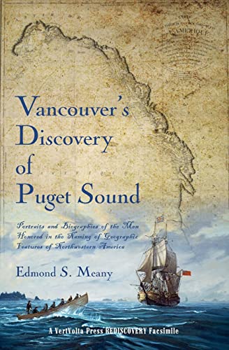 Beispielbild fr Vancouver's Discovery of Puget Sound: Portraits and Biographies of the Men Honored in the Naming of Geographic Features of Northwestern America zum Verkauf von GF Books, Inc.