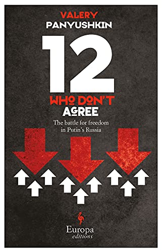 9781609450106: 12 Who Don't Agree: The Battle for Freedom in Putin's Russia