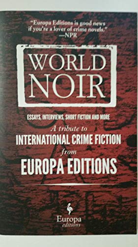 Stock image for World Noir; Essays, Interviews, Short Fiction and More; A Tribute to International Crime Fiction from Europa Editions for sale by Firefly Bookstore