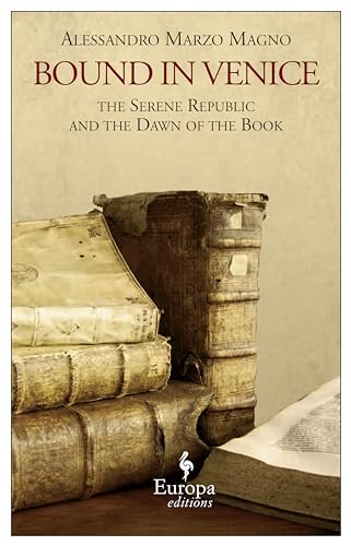 

Bound in Venice: The Serene Republic and the Dawn of the Book