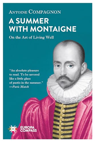 Stock image for A Summer with Montaigne: On the Art of Living Well for sale by Wonder Book