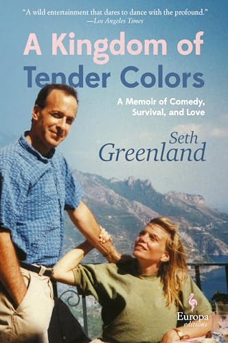 Stock image for A Kingdom of Tender Colors: A Memoir of Comedy, Survival, and Love for sale by SecondSale