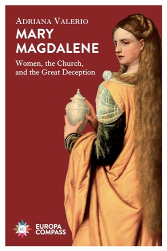 Stock image for Mary Magdalene: Women, the Church, and the Great Deception for sale by HPB-Ruby