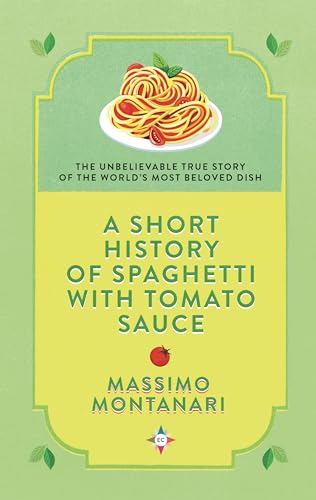 Stock image for A Short History of Spaghetti with Tomato Sauce for sale by Dream Books Co.