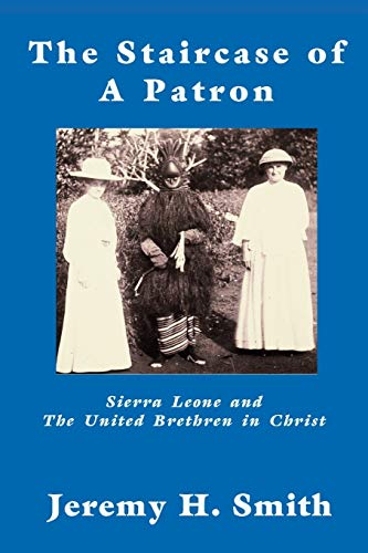 Stock image for The staircase of a Patron : Sierra leone and the united brethren in Christ for sale by Better World Books