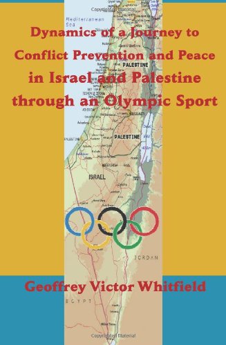 9781609470258: Dynamics of a Journey to Conflict Prevention and Peace in Israel and Palestine Through an Olympic Sport