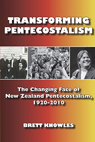 Beispielbild fr Transforming Pentecostalism The Changing Face of New Zealand Pentecostalism, 19202010 Asbury Theological Seminary Series in PentecostalCharismati zum Verkauf von PBShop.store US