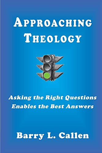 Imagen de archivo de Approaching Theology, Asking the Right Questions Enables the Best Answers a la venta por Irish Booksellers