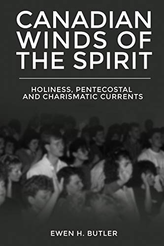 Stock image for Canadian Winds of the Spirit: Holiness, Pentecostal and Charismatic Currents for sale by Russell Books