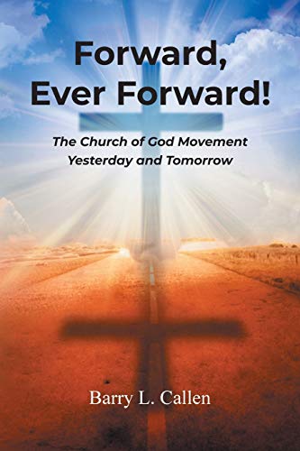 Beispielbild fr Forward, Ever Forward!: The Church of God Movement Yesterday and Tomorrow zum Verkauf von GF Books, Inc.