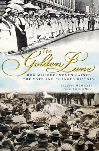 Beispielbild fr The Golden Lane: How Missouri Women Gained the Vote and Changed History zum Verkauf von Better World Books