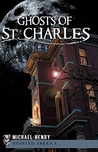 Ghosts of St. Charles (Haunted America Series)