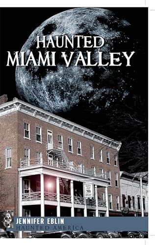 Haunted Miami Valley (Haunted America) - Eblin, Jennifer