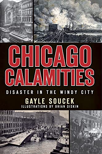 Beispielbild fr Chicago Calamities:: Disaster in the Windy City zum Verkauf von HPB Inc.