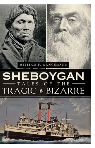 Sheboygan Tales of the Tragic & Bizarre - William Wangemann