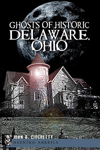 Stock image for Ghosts of Historic Delaware, Ohio (Haunted America) for sale by HPB-Ruby