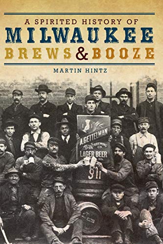 Imagen de archivo de Spirited History of Milwaukee Brews & Booze, A (American Palate) a la venta por Goodwill of Colorado