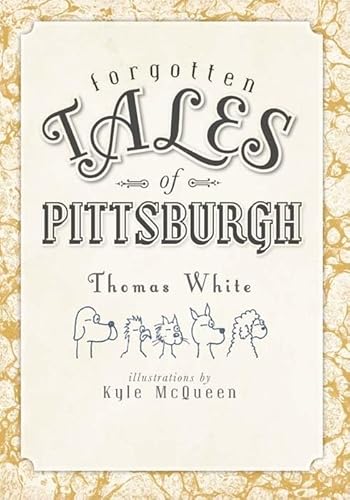 Beispielbild fr Forgotten Tales of Pittsburgh zum Verkauf von Better World Books