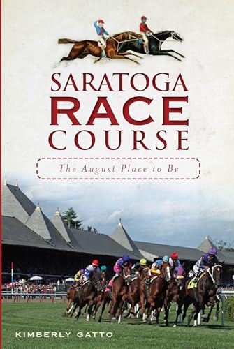 9781609491048: Saratoga Race Course: The August Place to Be (Sports)