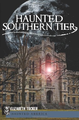 Haunted Southern Tier (Haunted America) (9781609491116) by Tucker, Elizabeth